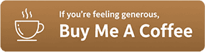 If you're feeling generous, Buy Me A Coffee!